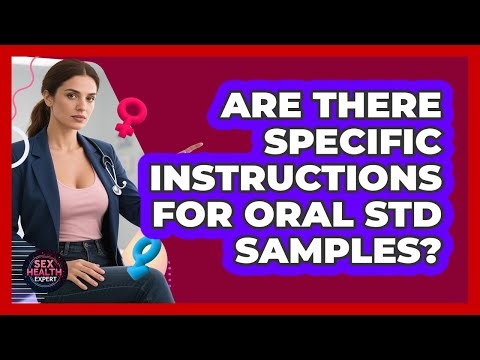 Are There Specific Instructions For Oral STD Samples?