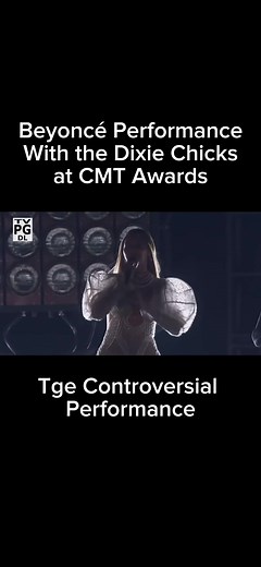 Beyonce and Dixie Chicks Controversial Performance at CMT Awards