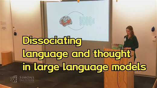 Dissociating language and thought in large language models - Anna (Anya) Ivanov