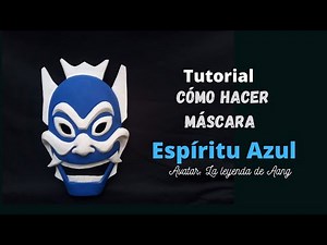Cómo hacer máscara del Espíritu Azul - Avatar la leyenda de Aang