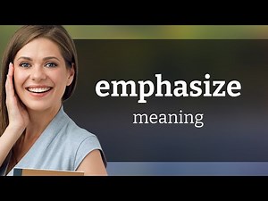 Emphasize | what is EMPHASIZE definition