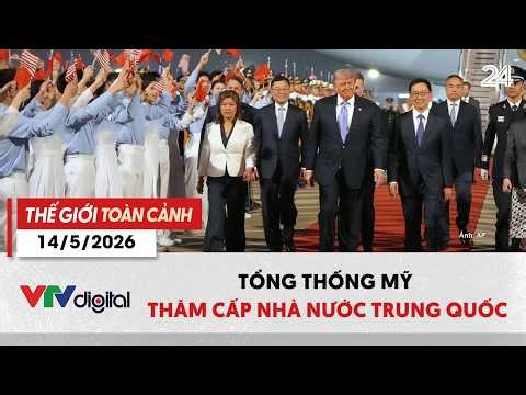 Thế giới toàn cảnh 14/5: Tổng thống Mỹ thăm cấp Nhà nước Trung Quốc| VTV24