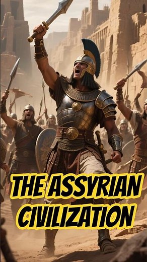 The Assyrians Civilization