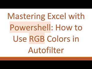 Mastering Excel with Powershell: How to Use RGB Colors in Autofilter