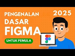 Sesi 1: Pengenalan Dasar Figma 2025 (Untuk Pemula)