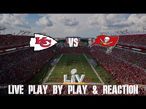 Super Bowl 55 Chiefs vs Buccaneers Live Play by Play & Reaction