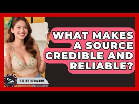 What Makes A Source Credible And Reliable? - Real Life Curriculum