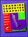 Learning Computer Graphics: From 3D Models to Animated Movies on Your PC | Guide books | ACM Digital Library
