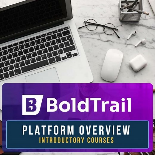 Getting Started With The BoldTrail Platform - Introductory Courses
