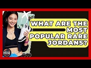 What Are The Most Popular Rare Jordans? - Sneaker Culture Digest