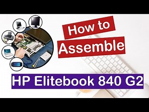 The assembling HP Elitebook 840 G2 Guide for Everyone