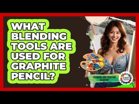 What Blending Tools Are Used For Graphite Pencil?