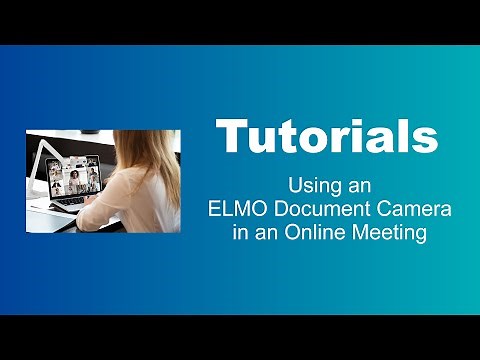 Using an ELMO Document Camera in an Online Meeting