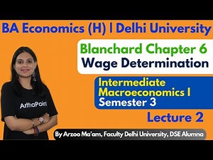 2024📚| L2 - Wage Determination | Blanchard Ch 6 | Intermediate Macroeconomics 1 | BA(H) Eco Sem 3 DU