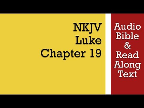 Luke 19 - NKJV (Audio Bible & Text)