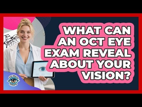 What Can An OCT Eye Exam Reveal About Your Vision? - Eye Health Experts
