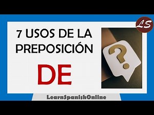 7 Usos de la Preposición DE - Aprender Español con Ejemplos