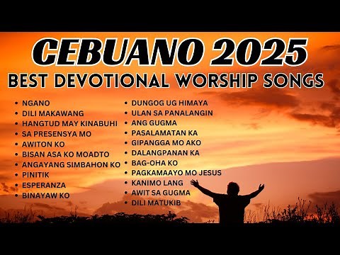 Cebuano Worship Songs 2025 | Best Devotional Christian Songs Tagalog & Bisaya | Worship Songs