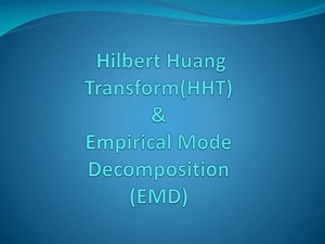 Hilbert Huang Transform(HHT ) &amp; Empirical Mode Decomposition (EMD) - SlideServe