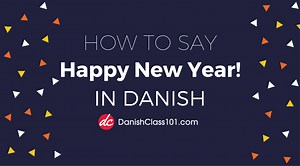 How to Say Happy New Year in Danish - DanishClass101