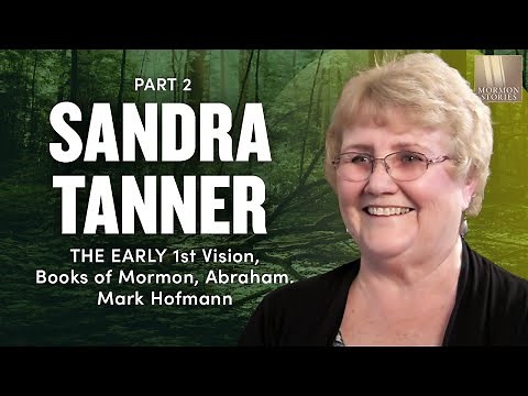 Sandra Tanner on 1st Vision, Books of Mormon, Abraham, Mark Hofmann - Mormon Stories Ep. 473