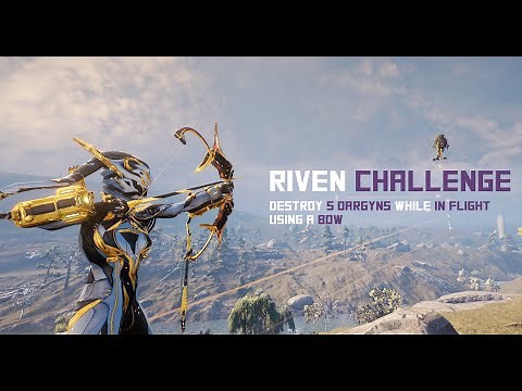 [Warframe] Riven Challenge: Target Practice (Destroy 5 Dargyns in Flight Using a Bow)