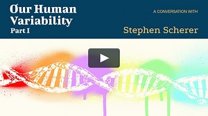 Our Human Variability, Part I - A conversation with Stephen Scherer, University of Toronto