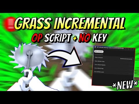 *NEW* Grass Incremental OP Script (INF GRASS, INF REBIRTH, INF POP, INF LEVEL) PASTEBIN