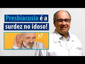 Presbiacusia é a surdez no idoso | Grupo Microsom