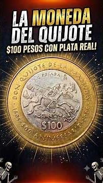 100 Pesos Quijote…¡Una de las monedas conmemorativas más hermosas y cotizadas de México! 🇲🇽✨