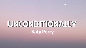 KATY PERRY - Unconditionally (Lyrics) | Music Lifey