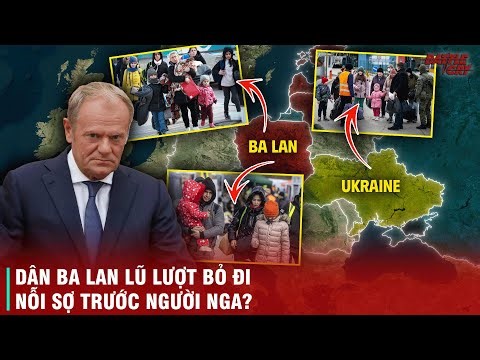 LÀN SÓNG LŨ LƯỢT RỜI BỎ ĐẤT NƯỚC CỦA NGƯỜI DÂN BA LAN VÀ CÁC NƯỚC ĐÔNG ÂU - NỖI SỢ NGA TĂNG CAO