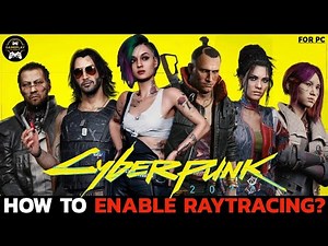How to Enable Ray Tracing in Cyberpunk 2077?