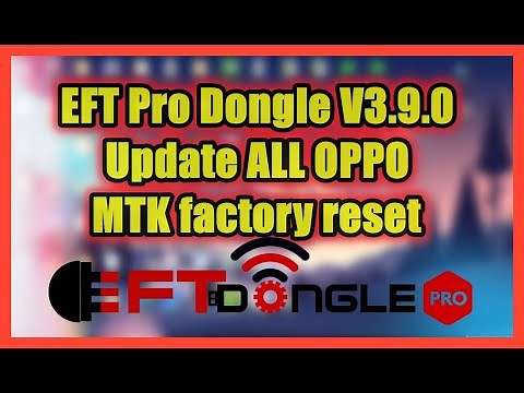 EFT Pro Dongle V3.9.0 Update ALL OPPO MTK factory reset flash pattern unlock frp via cable