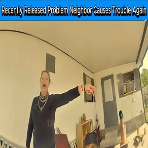 Recently Released Problem Neighbor Causes Trouble Again #PoliceBodycam #cops #copwatch #crime #policeofficer #DUI #Chaos | Orquidário Santa Clara | Facebook
