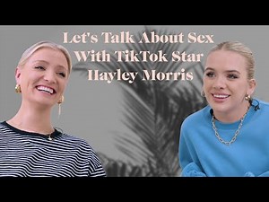 Let's Talk About Sex With TikTok Star Hayley Morris