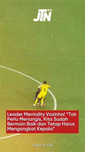 Vozinha Tunjukkan Mental Pemimpin: “Kita Sudah Bermain Baik, Jangan Menangis!”