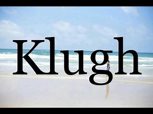 How To Pronounce Klugh🌈🌈🌈🌈🌈🌈Pronunciation Of Klugh