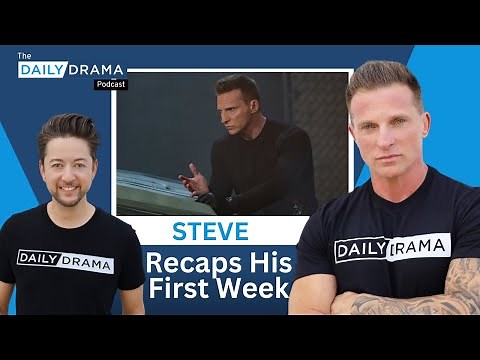 Steve Recaps His First Week! The Daily Drama Podcast With Steve and Bradford