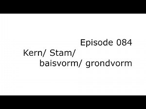 Kern/ Stam/ Basisvorm/ Grondvorm en hoe verkil dit van die infinitief