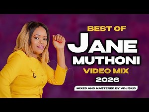 BEST OF JANE MUTHONI 🔥🙏 | KIKUYU GOSPEL VIDEO MIX 2026 – VDJ SKID