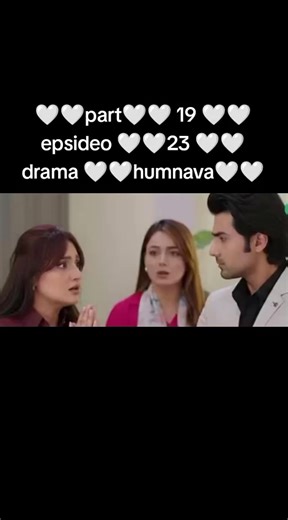 Humnava Episode 23: Part 19 Overview