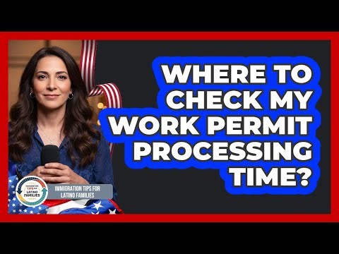 Where To Check My Work Permit Processing Time?