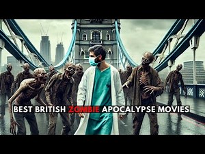 Top 10 British Zombie Apocalypse Movies You Need to Watch | Ranking 2024