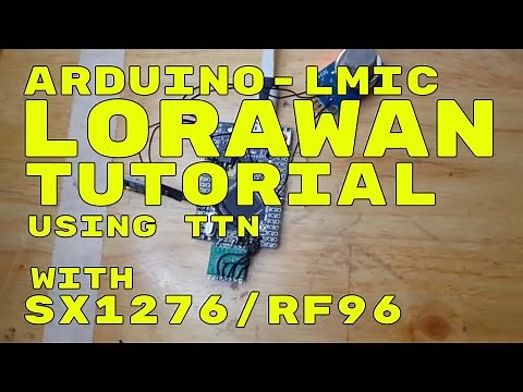 LORAWAN DEVICE TUTORIAL BASED ON ARDUINO MEGA WITH LMIC LIBRARY - STEP BY STEP WITH RF96 / SX1276