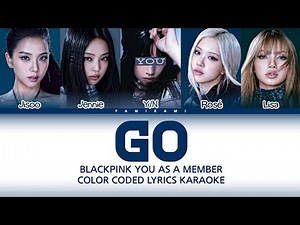 BLACKPINK (블랙핑크) - 'GO' [Karaoke/You As A Member] (5 Members Ver.) | FAMIRAMI