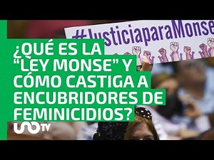 ¿Qué es la “Ley Monse” y en qué consiste la reforma para sancionar a encubridores de feminicidios?