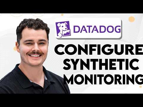 How To Configure Synthetic Monitoring In Datadog [2026 Guide]