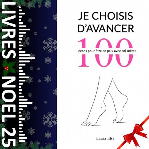 Je choisis d'avancer : 100 leçons pour être en paix avec soi-même de Laura Elsa - Livre cadeau noël