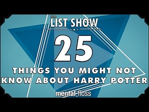 25 Things You Might Not Know about Harry Potter - mental_floss List Show (Ep. 230) | Mental Floss